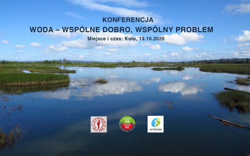Konferencja: Woda – wspólne dobro, wspólny problem.  Samorządy, naukowcy i  eksperci wobec niedoboru wody we wschodniej Wielkopolsce i na Kujawach